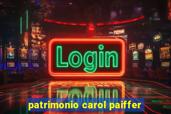 patrimonio carol paiffer